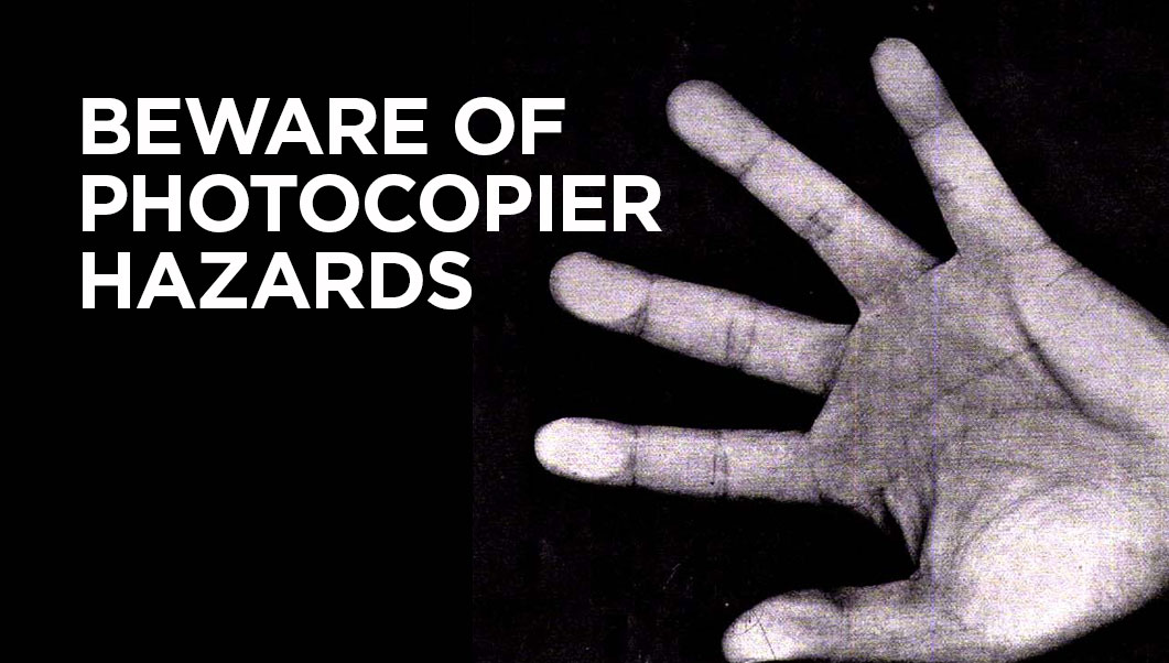 Beware of Photocopier Hazards